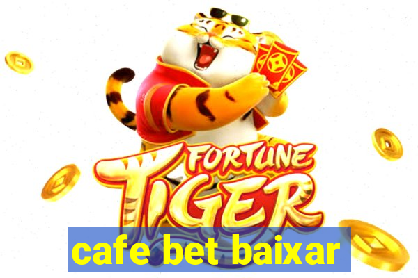 cafe bet baixar